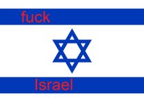 Fuck Israel!